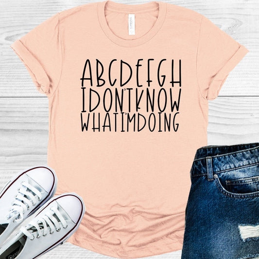 ABCDEFGH I Don't Know What I'm Doing Graphic Tee