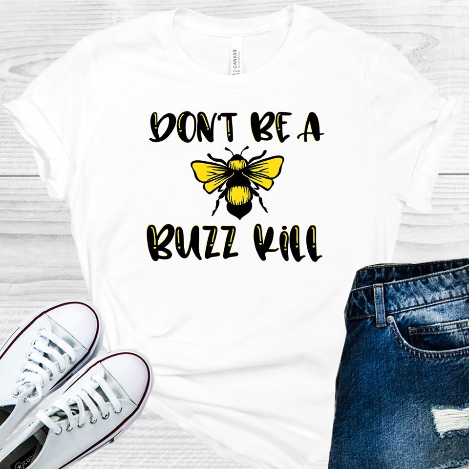 Don't Be a Buzz Kill Graphic Tee