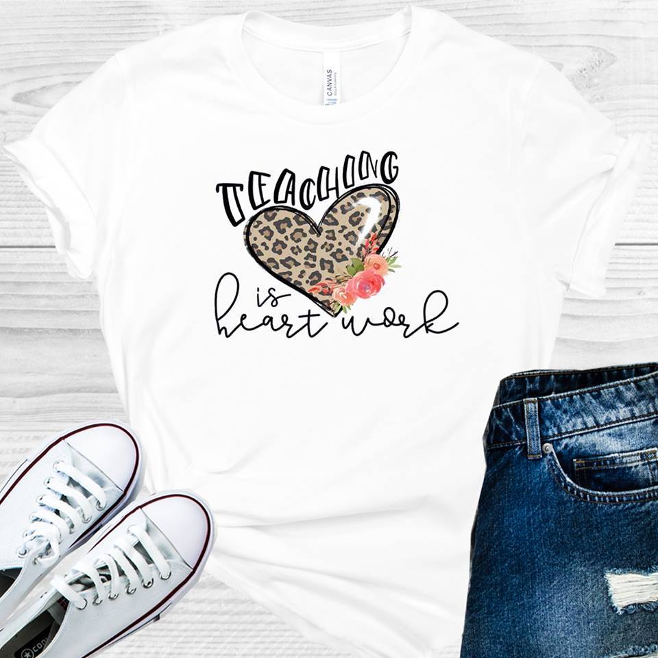 Teaching is Heart Work Graphic Tee