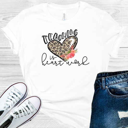 Teaching is Heart Work Graphic Tee