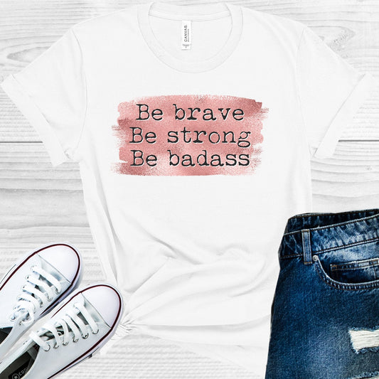 Be Brave Be Strong Be Bada** Graphic Tee