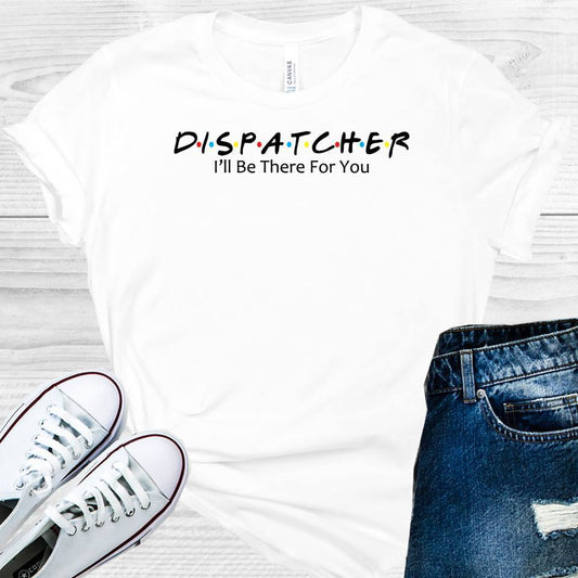 Dispatcher I'll Be There for You Graphic Tee