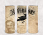 Nevermore 20 oz Skinny Tumbler