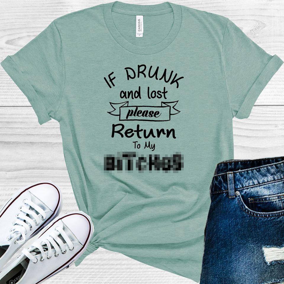 If Drunk and Lost Please Return to My B****es Graphic Tee