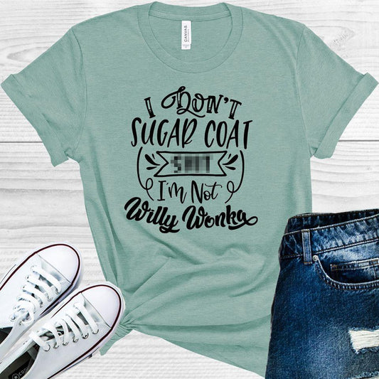 I Don't Sugar Coat S*** I'm Not Willy Wonka Graphic Tee
