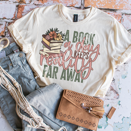 A Book A Day Keeps Reality Away - Tee