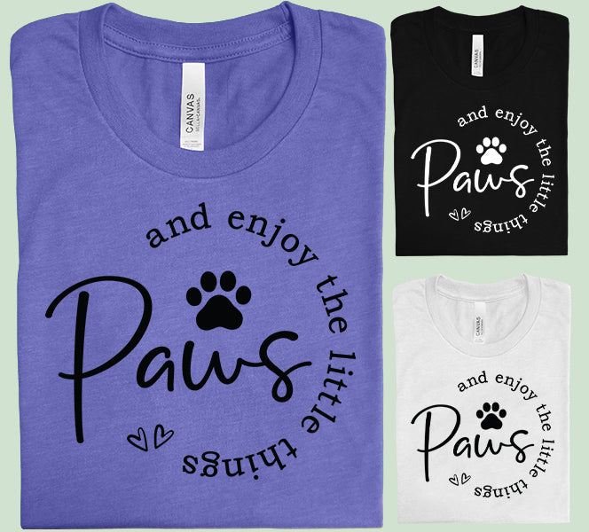 Paws and Enjoy the Little Things - Graphic Tee