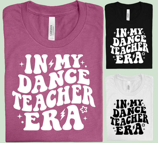 In My Dance Teacher Era - Graphic Tee