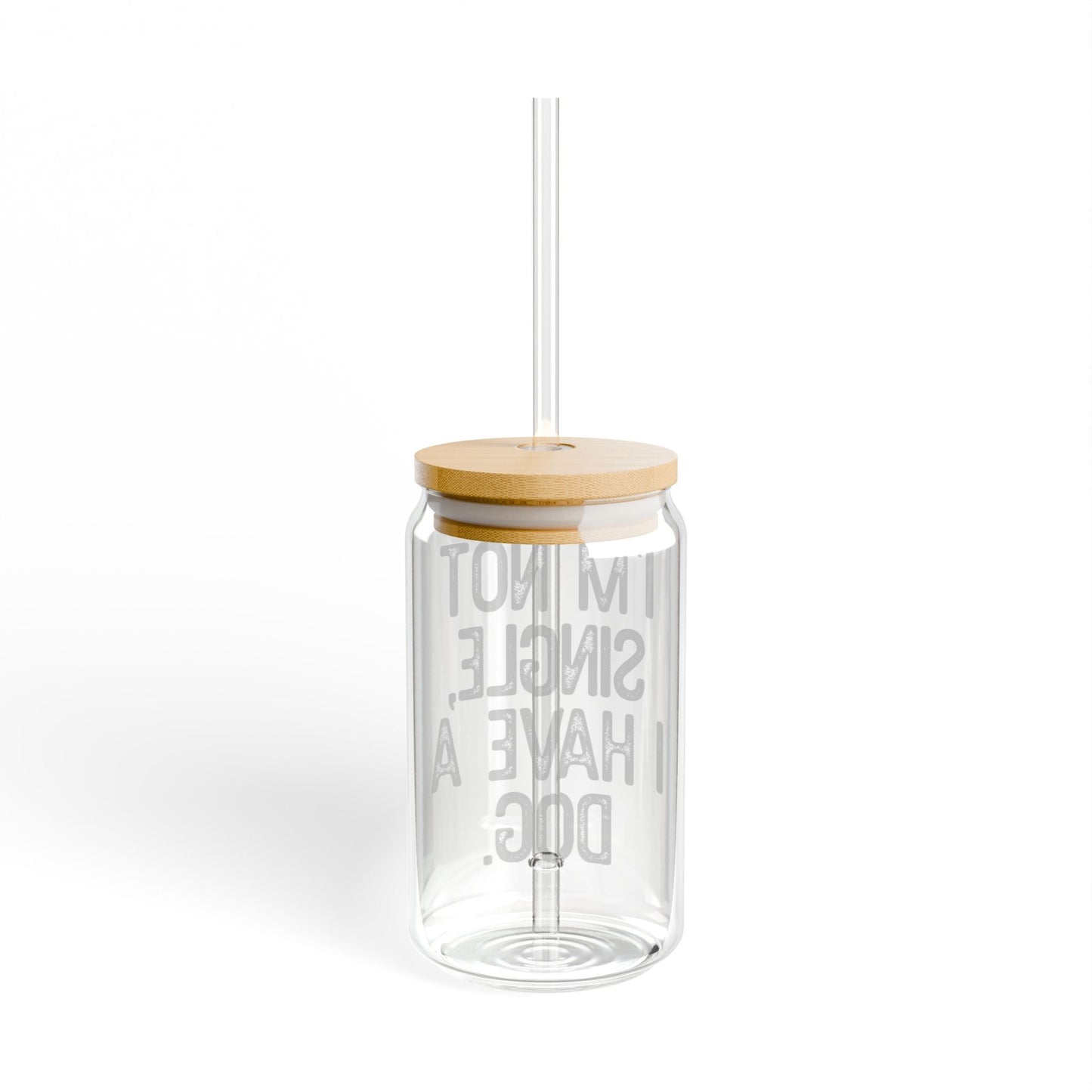 Im Not Single I Have A Dog Sipper Glass, 16oz