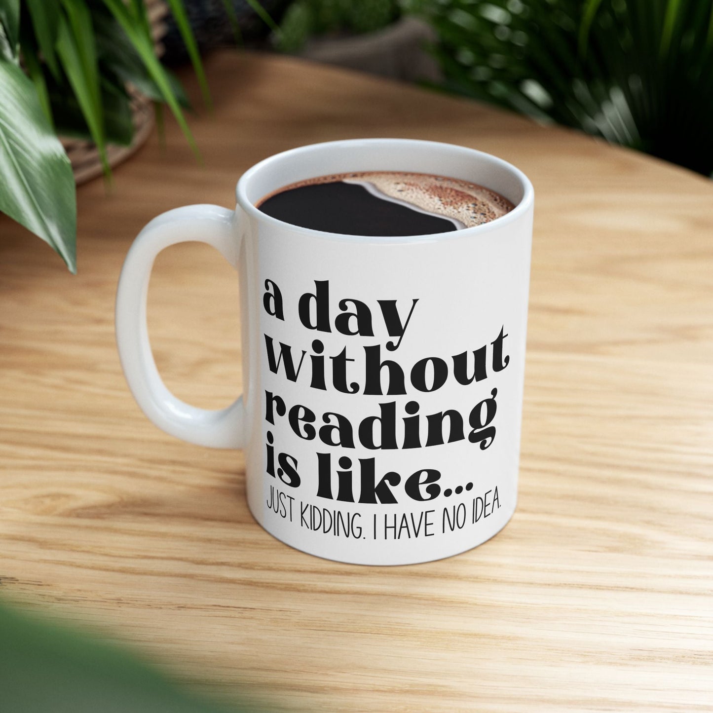 A Day Without Reading Ceramic Mug, (11oz, 15oz)