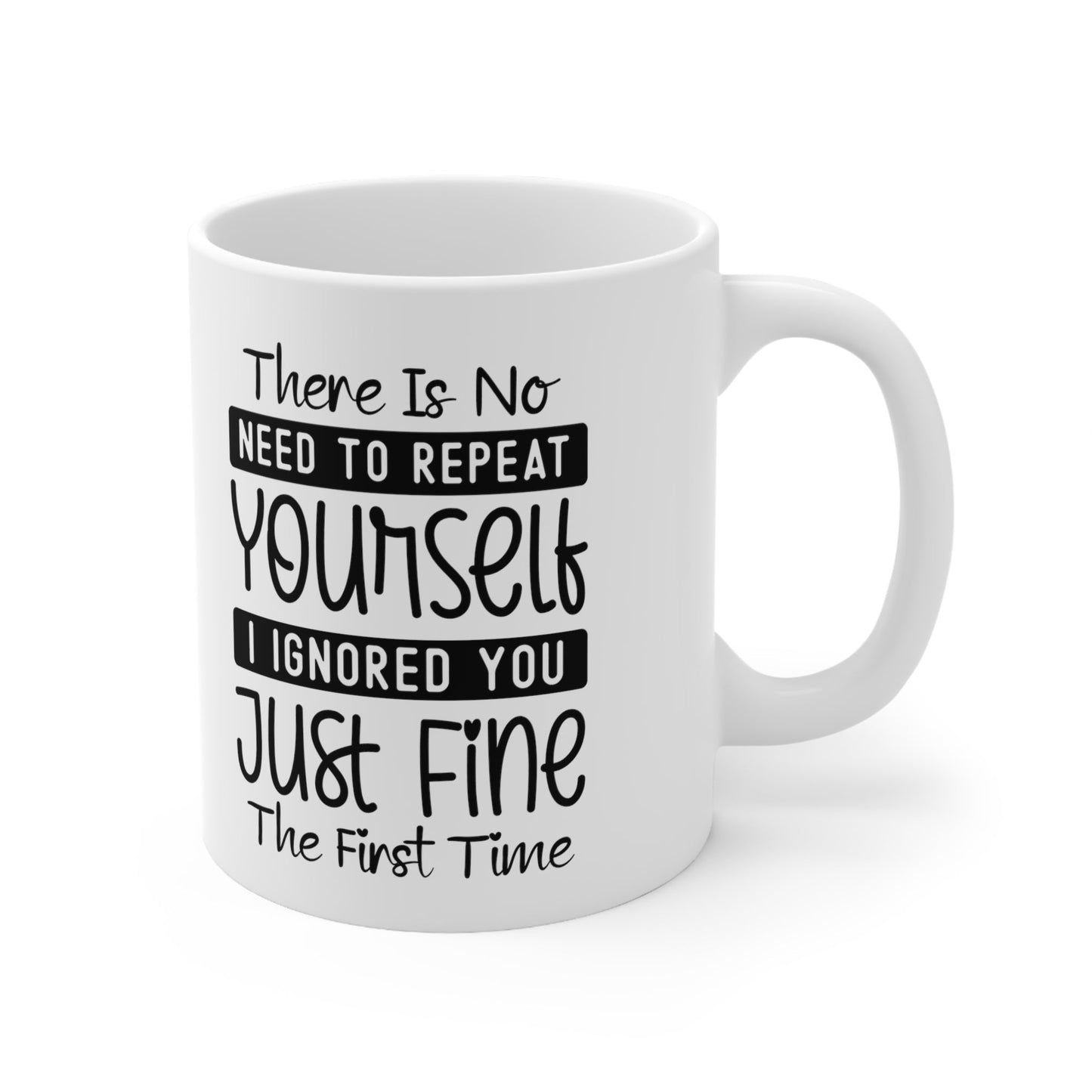 No Need To Repeat Yourself Ceramic Mug 11oz