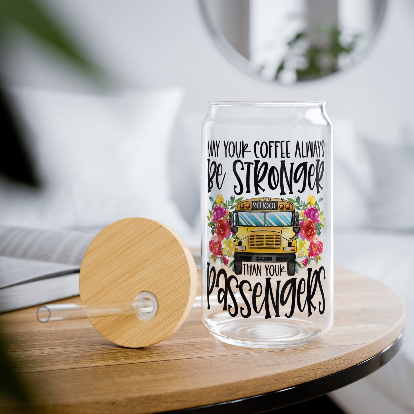 May Your Coffee Always Be Stronger Than Your Passengers Sipper Glass, 16oz