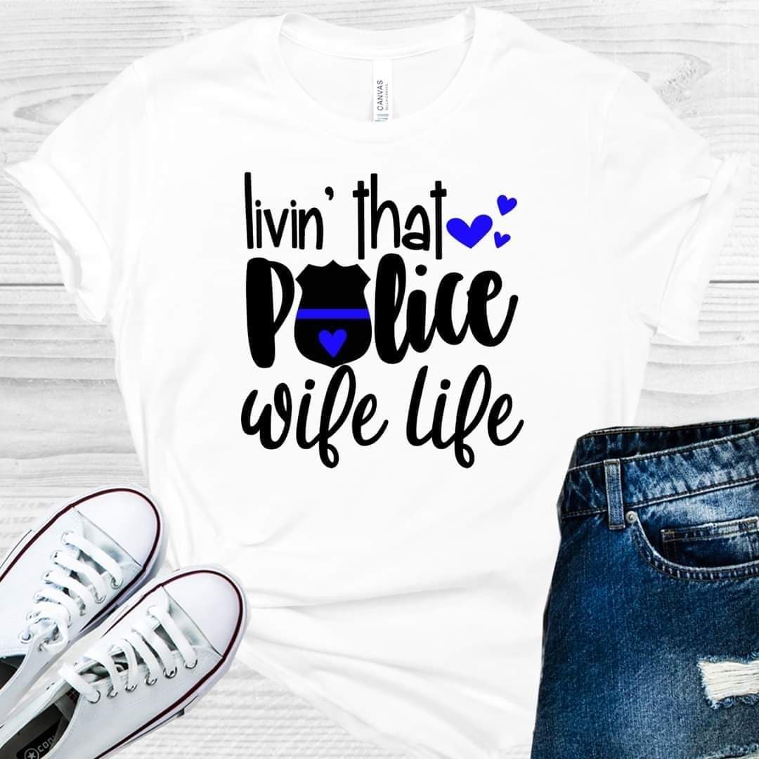 Livin That Police Wife Life Graphic Tee