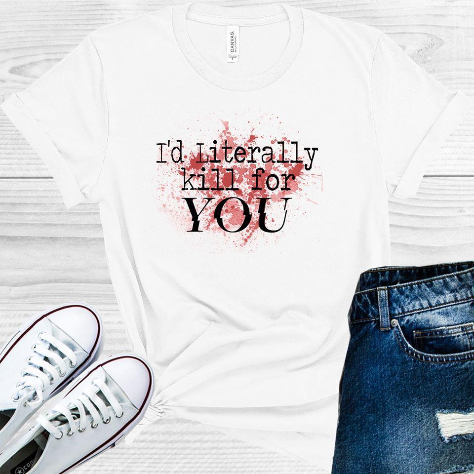 I'd Literally Kill for You Joe Goldberg #You Graphic Tee