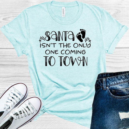 Santa Isn't the Only One Coming to Town Pregnancy Announcement Graphic Tee