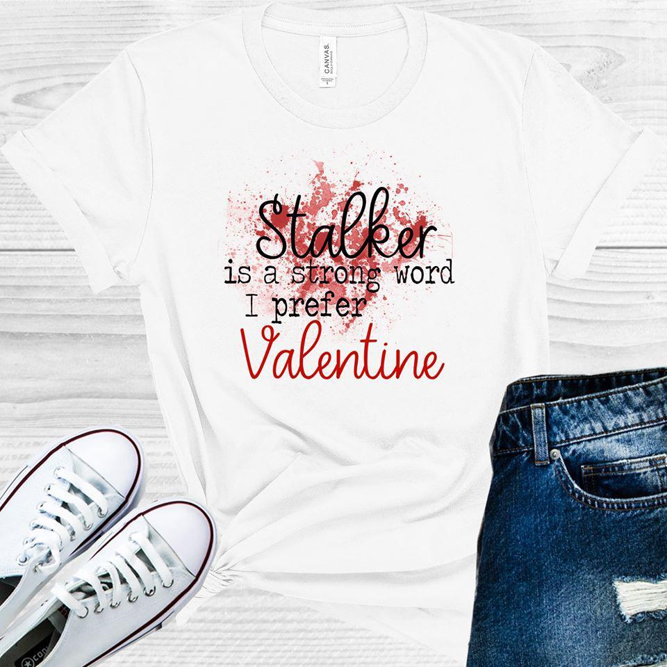Stalker is a Strong Word I Prefer Valentine Joe Goldberg #You Graphic Tee