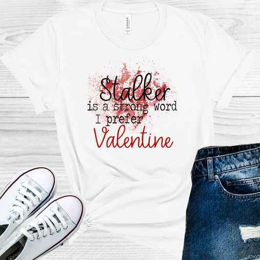Stalker is a Strong Word I Prefer Valentine Joe Goldberg #You Graphic Tee