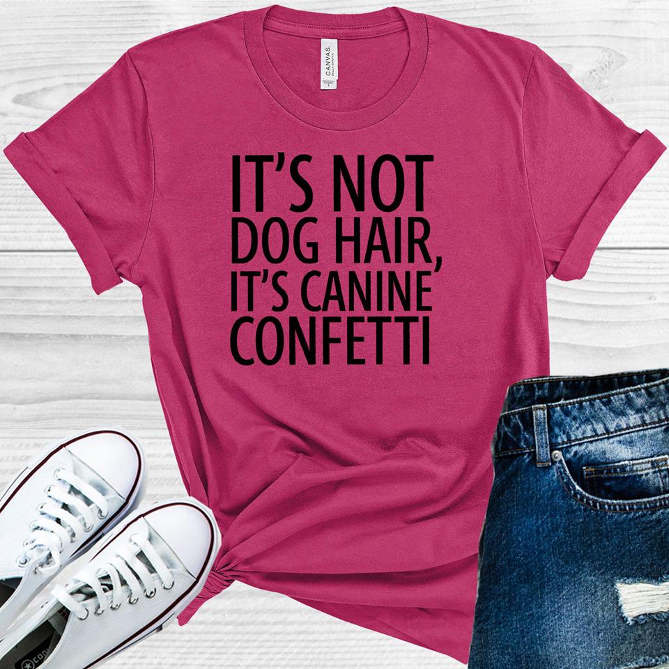 It's Not Dog Hair, It's Canine Confetti Graphic Tee