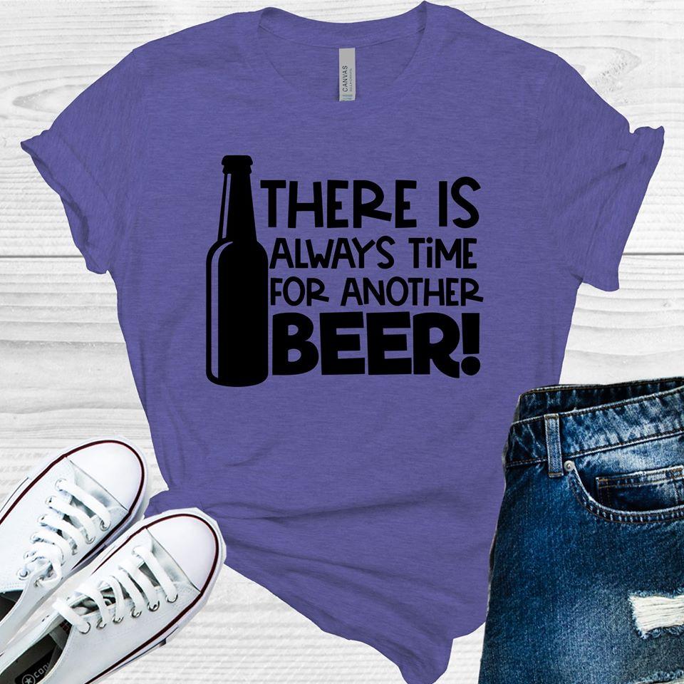 There is Always Time for Another Beer Graphic Tee