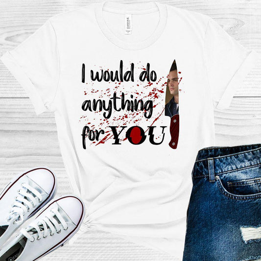 I Would Do Anything for You Joe Goldberg #You Graphic Tee