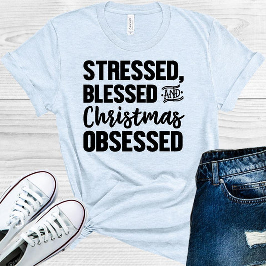 Stressed, Blessed and Christmas Obsessed Graphic Tee