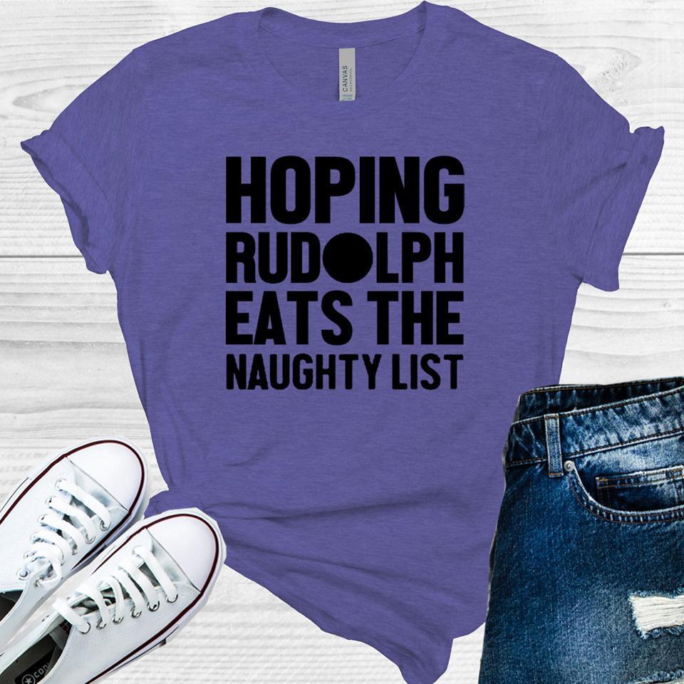 Hoping Rudolph Eats the Naughty List Graphic Tee