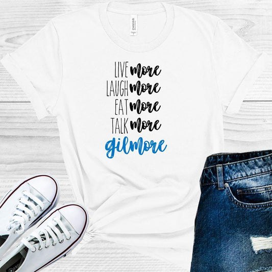 Gilmore Girls: Live More Laugh More Eat More Talk More Gilmore Graphic Tee