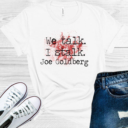 We Talk I Stalk Joe Goldberg #You Graphic Tee