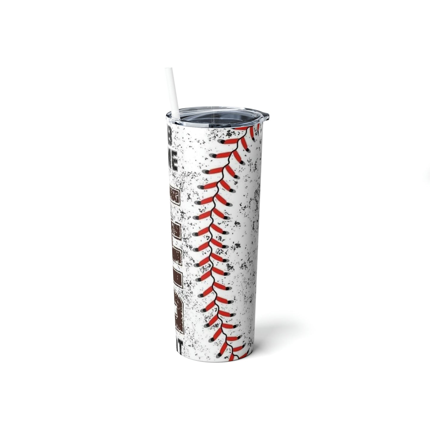 Rub Some Dirt On It Skinny Tumbler