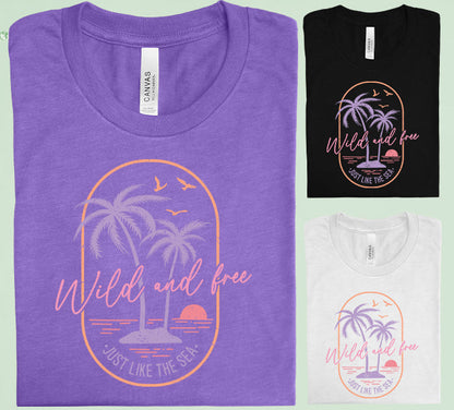 Wild and Free Just Like the Sea Graphic Tee
