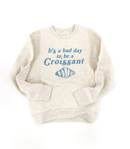 Bad Day to be a Croissant Sweatshirt