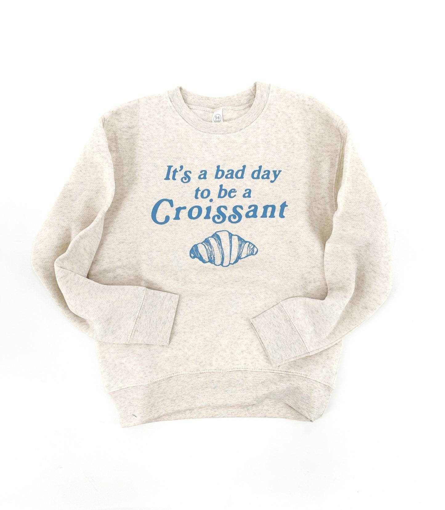 Bad Day to be a Croissant Sweatshirt