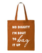 No Diggity I'm Bout to Bag It Up Tote