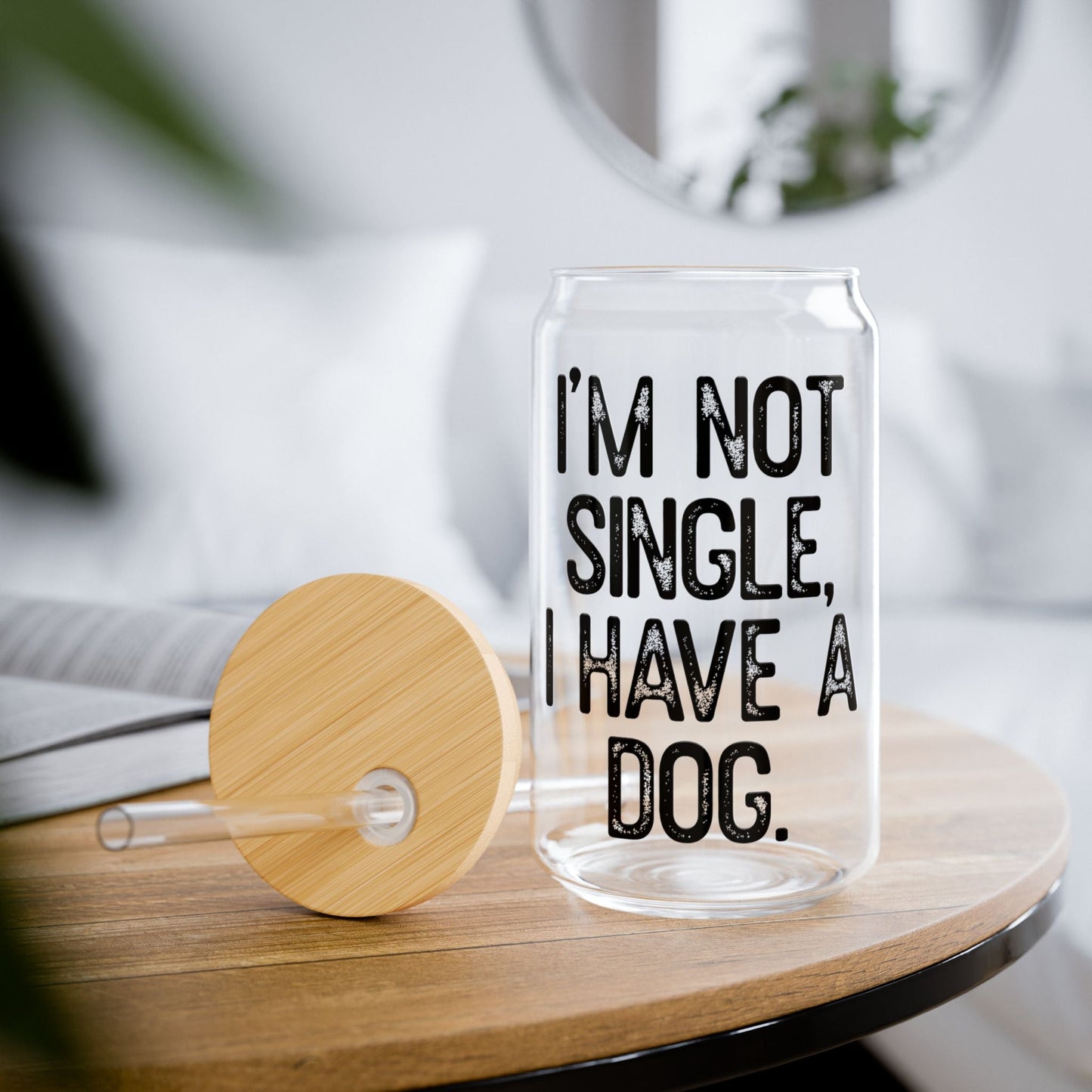 Im Not Single I Have A Dog Sipper Glass, 16oz