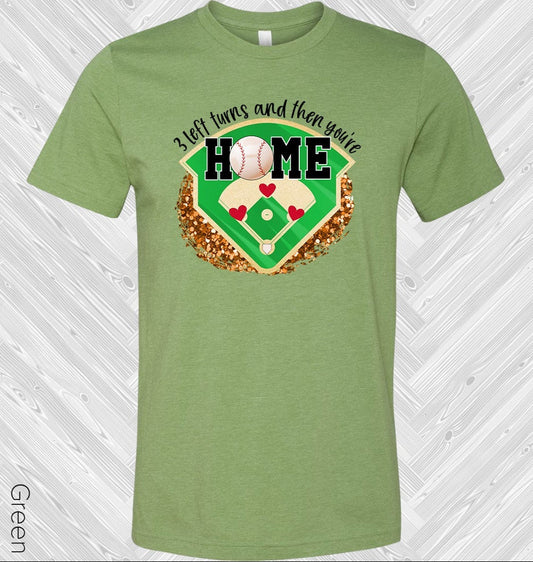 3 Left Turns and Then You're Home Graphic Tee
