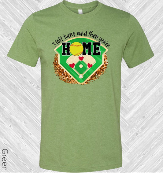 3 Left Turns and Then You're Home Graphic Tee