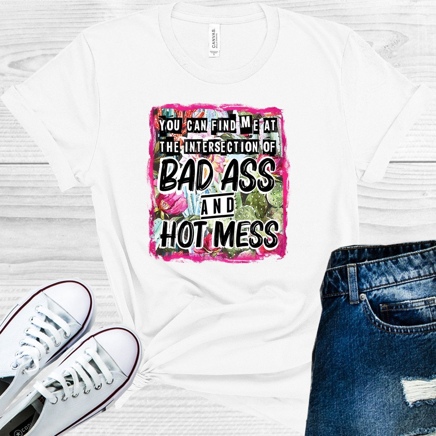 You Can Find Me at the Intersection of Bad A** and Hot Mess Graphic Tee