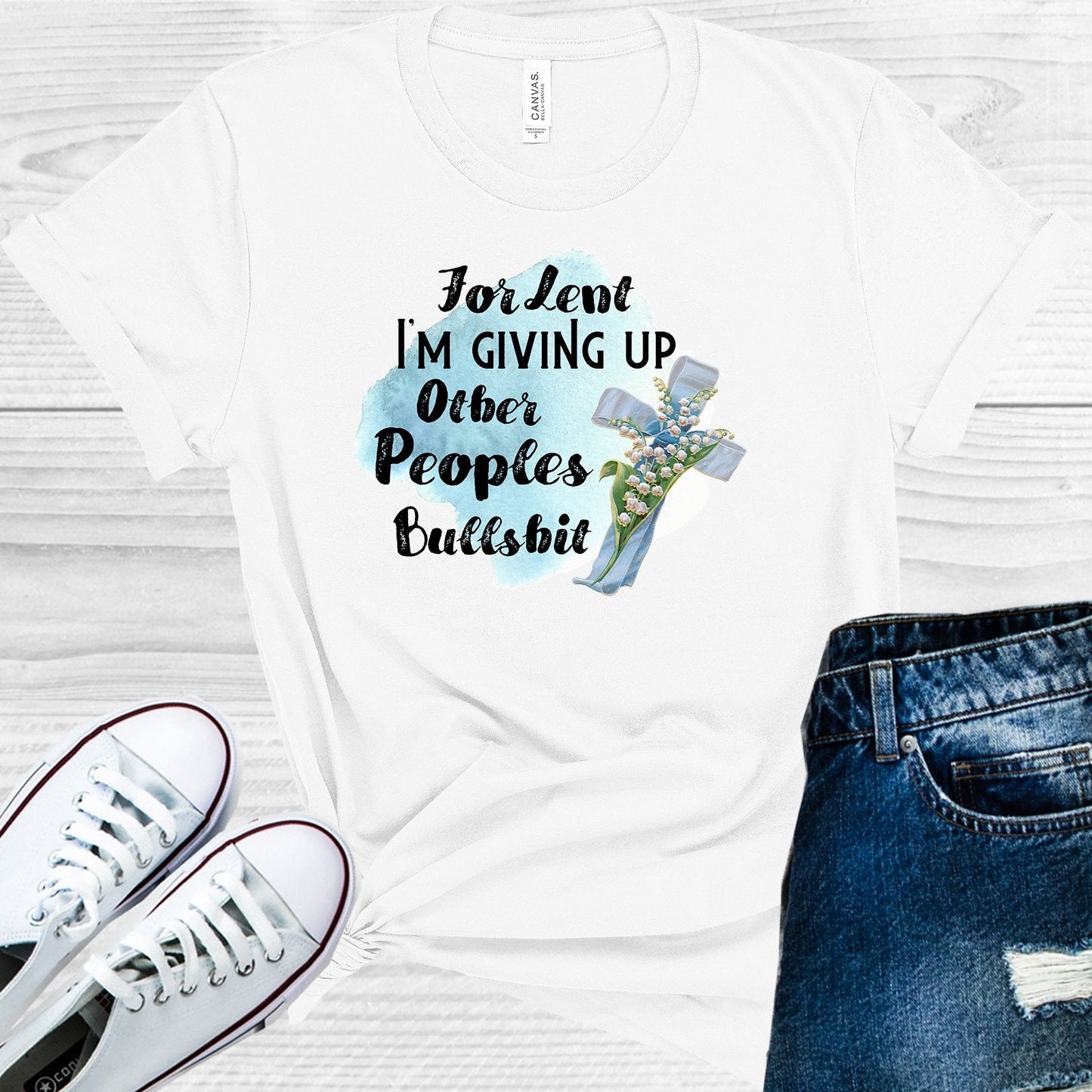 For Lent I'm Giving Up Other Peoples Bullsh** Graphic Tee