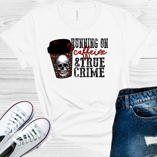Running on Caffeine and True Crime Graphic Tee