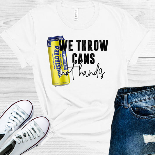 We Throw Cans Not Hands Graphic Tee