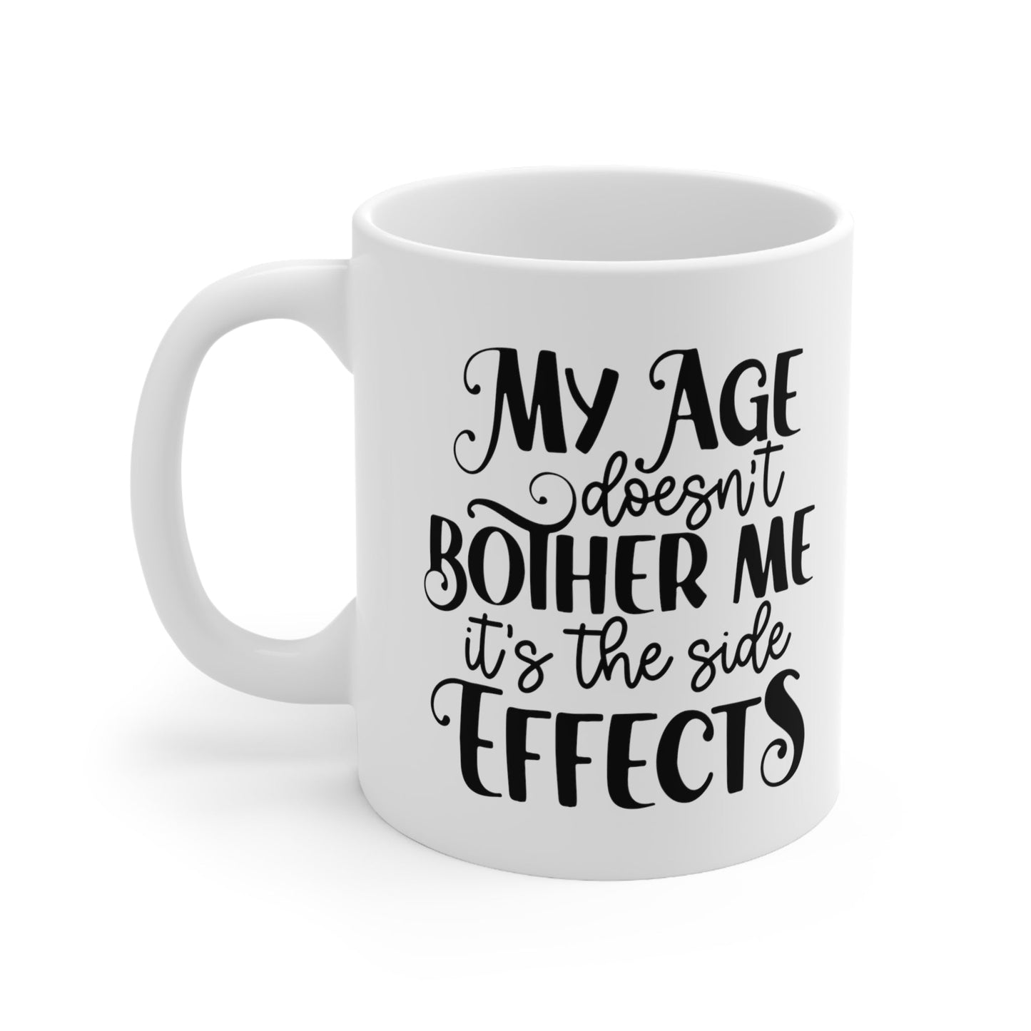 Age Doesn’t Bother Me Ceramic Mug 11oz