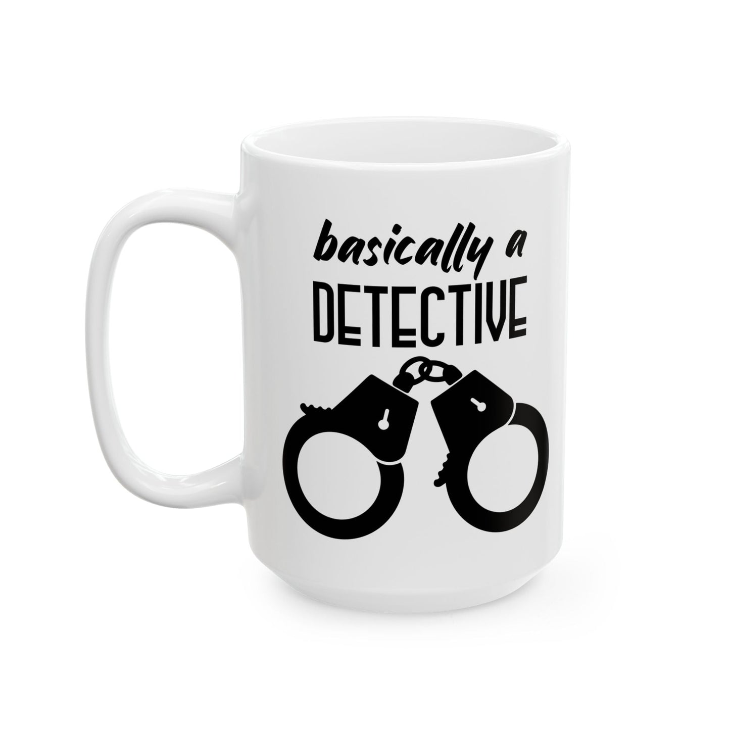 Basically A Detective Ceramic Mug, (11oz, 15oz)