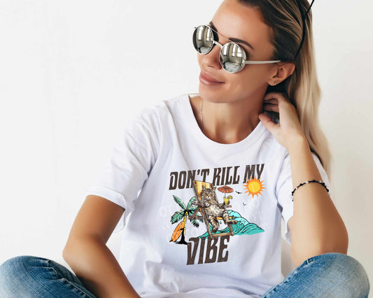 Don't Kill My Vibe - Tee