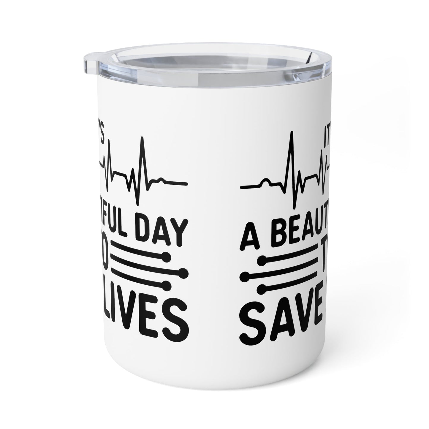 It’s A Beautiful Day To Save Lives Insulated Coffee Mug, 10oz