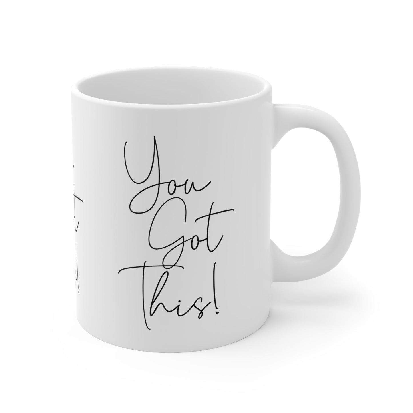 You Got This Ceramic Mug 11oz