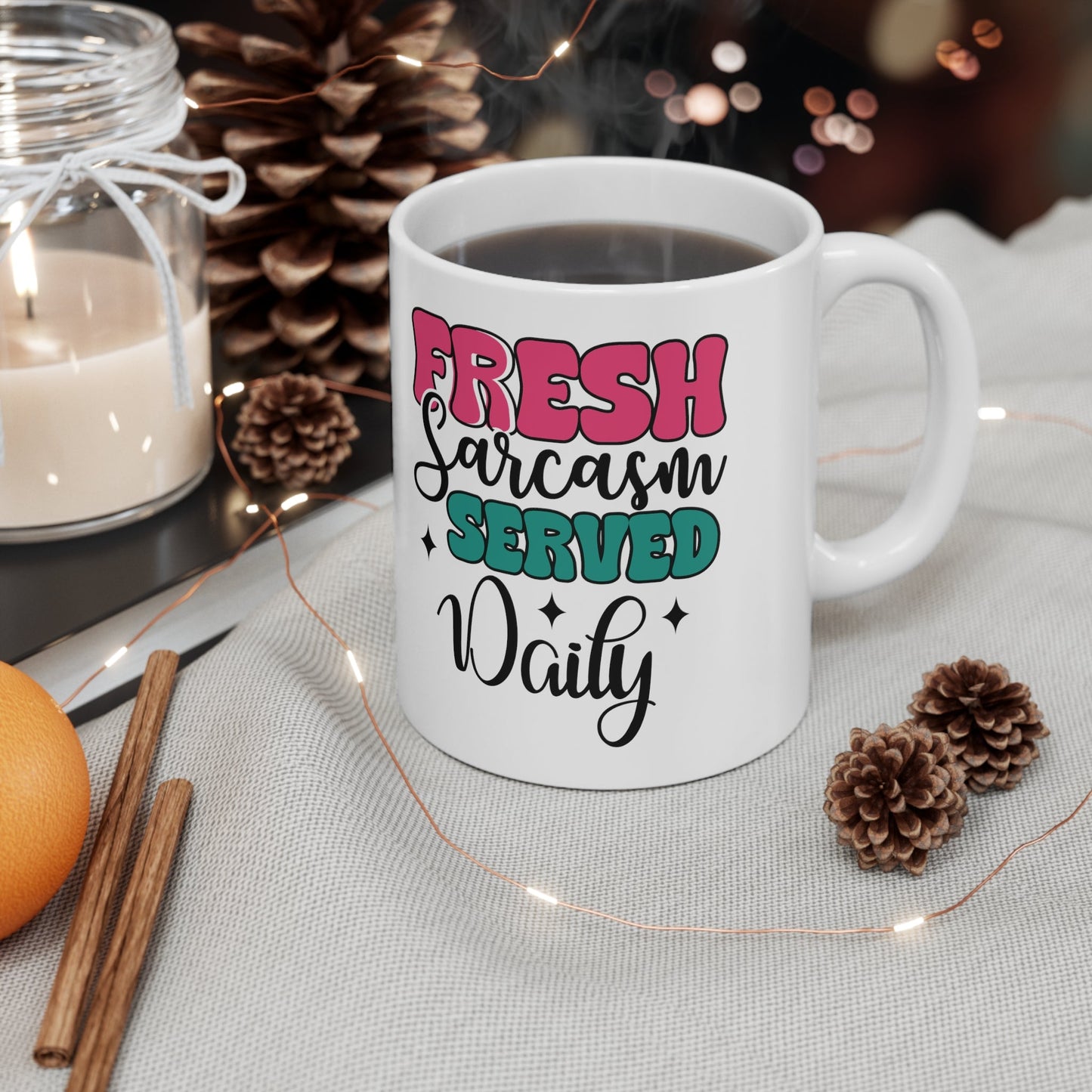 Fresh Sarcasm Served Daily Ceramic Mug 11oz