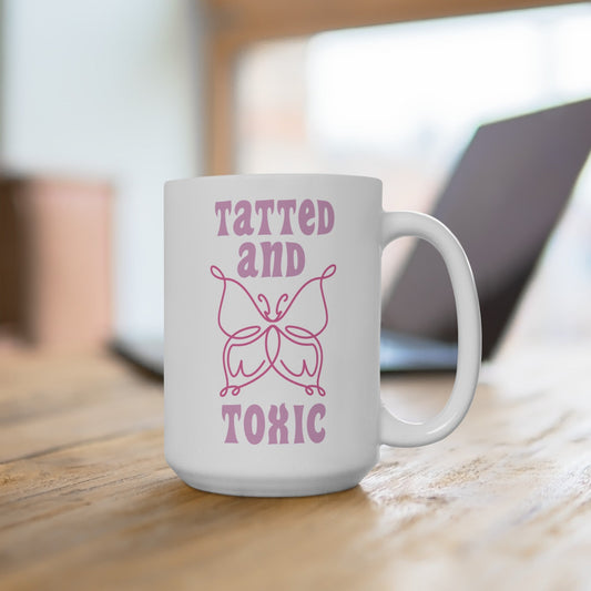 Tatted and Toxic Ceramic Mug, (11oz, 15oz)