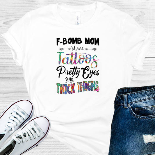 F-Bomb Mom with Tattoos Pretty Eyes and Thick Thighs Graphic Tee