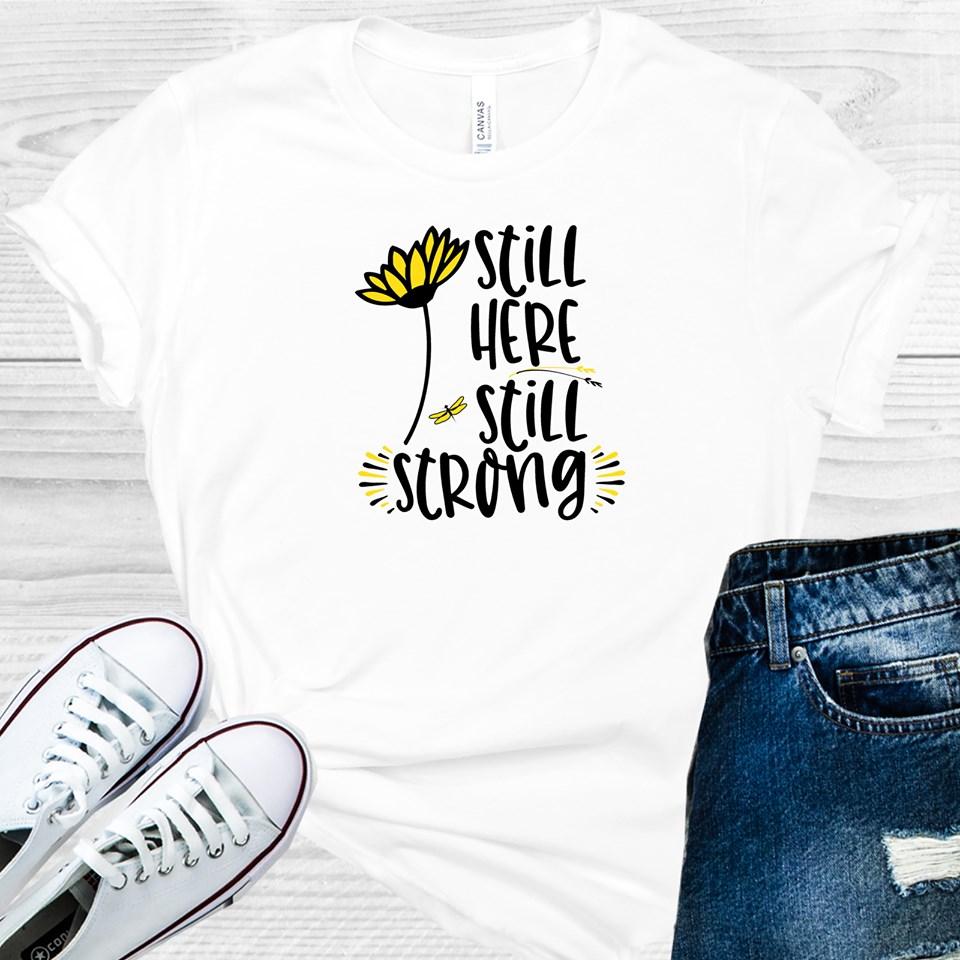 Still Here Still Strong Graphic Tee