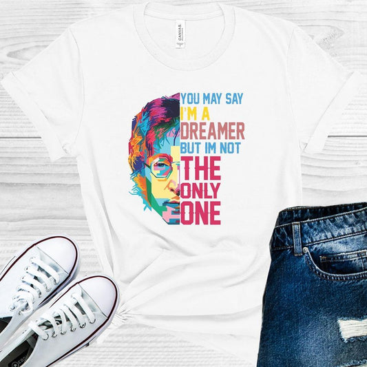 You May Say I'm a Dreamer But I'm Not the Only One Graphic Tee